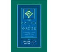 The Process of Creating Life: An Essay on the Art of Building and the Nature of the Universe