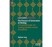 The Process of Generative AI Writing: A Practical Guide for Undergraduates Across Disciplines