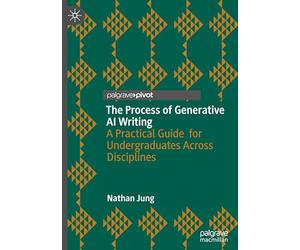 The Process of Generative AI Writing: A Practical Guide for Undergraduates Across Disciplines
