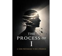 The Process of I: A Verb Pretending to Be a Pronoun: From Automatic Interpretation to Intentional Participation