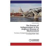 The Process Of Indigenisation In The Anglican Diocese Of Mashonaland