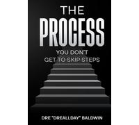 The Process: The No-Excuse Formula for Clarity, Consistency, and Control