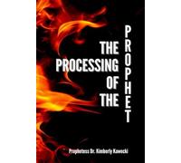The Processing of the Prophet: How I Stepped into My God-given Calling as a Prophet