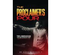 The Proclaimer's Pour: 10 Sermons That Ignite Disciples, Inspire Purpose And Impact Lives
