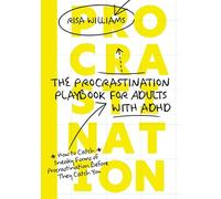 The Procrastination Playbook for Adults With ADHD: How to Catch Sneaky Forms of Procrastination Before They Catch You