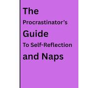The Procrastinator’s Guide to Self-Reflection and Naps: Funny Notebook Gift Journal for Friends and Family