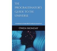 The Procrastinator’s Guide to the Universe: A Handbook for People Who’ll Totally Get Around to It