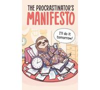 The Procrastinators Manifesto: Space to Dream, Scheme, and Definitely Not Act