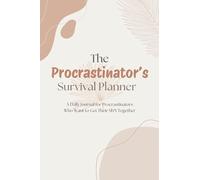 The Procrastinator's Survival Planner: A Funny Undated Daily Journal for Hot Messes and Overthinkers Who Want to Get Their Sh*t Together
