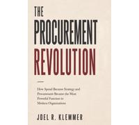 The Procurement Revolution: How Spend Became Strategy and Procurement Became the Most Powerful Function in Modern Organizations