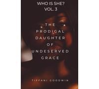The Prodigal Daughter of Undeserved Grace: Who is She? Volume 3 Memoir