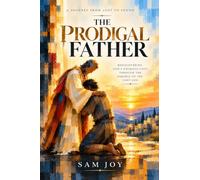 THE PRODIGAL FATHER: The Reckless Love of the Father