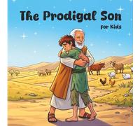 The Prodigal Son: A Bible Story for Little Hearts: A Christian Picture Book for Kids About God’s Love and Forgiveness.