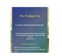 The Prodigal Son | A Journey of Redemption and Grace: Biblical Lessons on Redemption, Repentance, Grace and Unconditional Love
