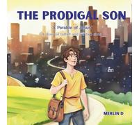 The Prodigal Son: A story of a father and two sons