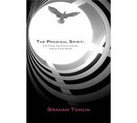 The Prodigal Spirit: The Trinity, The Church And The Future Of The World (Paperback) Graham Tomlin, (Auteur)