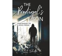 The Prodigal's Son: Crackhead to Jesus Freak