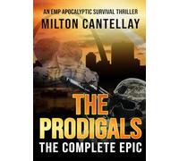 The Prodigals - The Complete Epic: A Post Apocalyptic EMP Survival Thriller