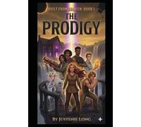 The Prodigy: Built From Broken Saga: Book 1