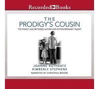 The Prodigy's Cousin: The Family Link Between Autism and Extraordinary Talent