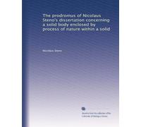 The prodromus of Nicolaus Steno's dissertation concerning a solid body enclosed by process of nature within a solid. 11, pt. 2