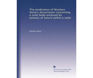 The prodromus of Nicolaus Steno's dissertation concerning a solid body enclosed by process of nature within a solid. 11, pt. 2