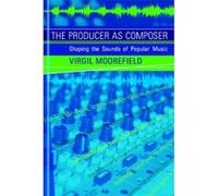 The Producer As Composer Virgil Moorefield (Auteur)