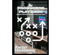 The Producer’s Playbook: Create, Innovate, and Profit from Your Music