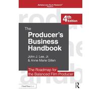 The Producer's Business Handbook: The Roadmap for the Balanced Film Producer