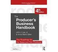 The Producer's Business Handbook: The Roadmap for the Balanced Film Producer
