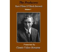 The Producers: Rare Films Of Mack Sennett Vol.1