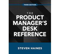 Steven Haines – The Product Manager's Desk Reference – 3e édition