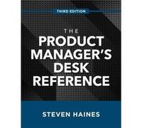 The Product Manager's Desk Reference, Third Edition Steven Haines (Auteur)