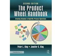 The Product Wheel Handbook: Creating Balanced Flow in High-mix Process Operations