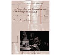 The Production And Dissemination Of Knowledge In Scotland - La Production Et La Diffusion Des Savoirs En Ecosse