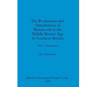 The production and istribution of metalwork in the Middle Bronze Age in Southern Britain (part i)