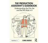The Production Assistant’s Guidebook Understanding the Film Set and the PA’s Role In It - Chris Riddle - Routledge - ebook (ePub) - Livre