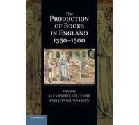 The Production of Books in England 1350-1500 (Cambridge Studies in Palaeography and Codicology) - [Livre en VO] Alexandra Gillespie, Professor Daniel Wakelin (Auteur)