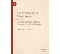 The Production of Camp Space: An Analysis of a Refugee Camp in Mainland Greece