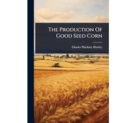 The Production Of Good Seed Corn