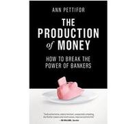 The Production of Money: How to Break the Power of Bankers - [Version Originale] Inconnu (Auteur)