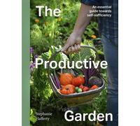 The Productive Garden An essential guide towards self-sufficiency - Stephanie Hafferty - Frances Lincoln - ebook (ePub) - Livre