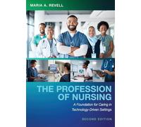 The Profession of Nursing: A Foundation for Caring in Technology-Driven Settings