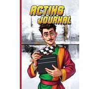 The Professional Actor’s Journal: Character Development & Performance Tracker (120 Pages): A Guided Logbook for Serious Actors, Theatre Artists & Performers