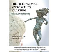The Professional Approach To Sculpting The Human Figure