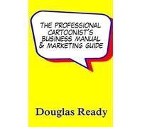 The Professional Cartoonist's Business Manual & Marketing Guide Paperback Book By Douglas Ready