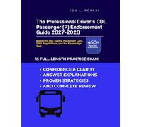 The Professional Driver’s CDL Passenger (P) Endorsement Guide 2027-2028: Mastering Bus Safety, Passenger Care, DMV Regulations, and the Knowledge Test