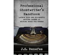 The Professional Ghostwriter's Handbook: Launch your own successful writing career by writing books for others