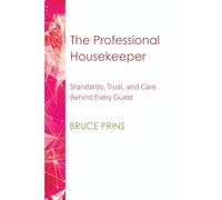 The Professional Housekeeper: Standards, Trust, and Care Behind Every Guest Experience