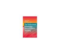 The Professional Knowledge Base Of Science Teaching